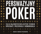 "Perswazyjny poker. Talia najskuteczniejszych technik sprzedaży, prezentacji i komunikacji"