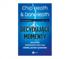 „Decydujące momenty. Jak budować doświadczenia, które mogą zmieniać, poruszać i motywować”, Chip Heath, Dan Heath