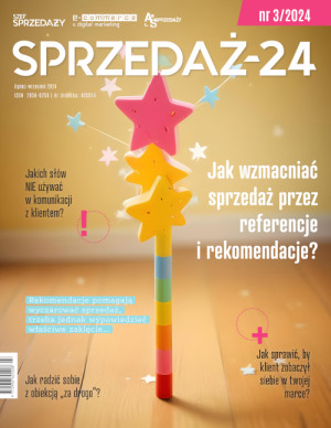 Sprzedaż-24 Wydanie 3/2024 - Jak wzmacniać sprzedaż przez referencje i rekomendacje?